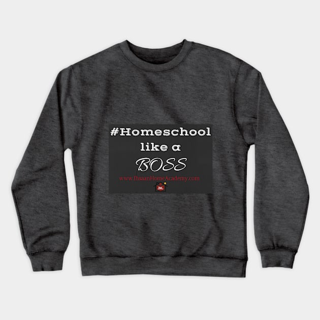 Homeschool like a Boss Crewneck Sweatshirt by Umm Sumayyah Shop